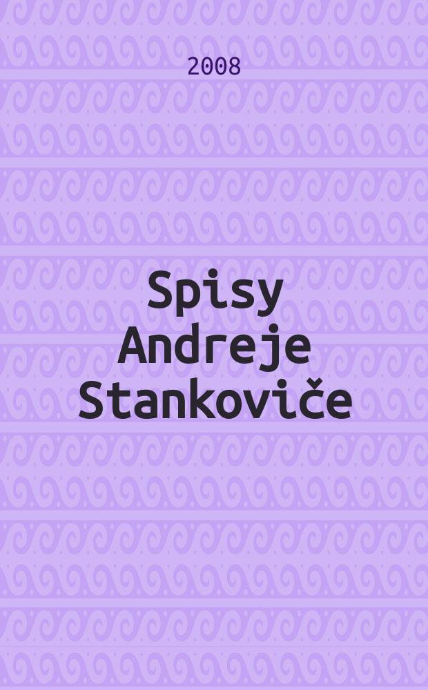 Spisy Andreje Stankoviče = Собрание сочинений чешского писателя А.Станковича