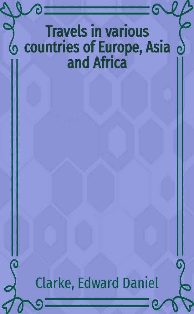 Travels in various countries of Europe, Asia and Africa