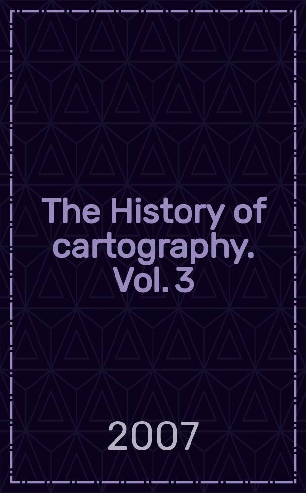 The History of cartography. Vol. 3 : Cartography in the European Renaissance = Картография в Европе в эпоху Возрождения.