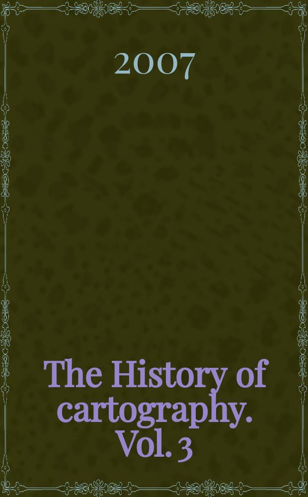 The History of cartography. Vol. 3 : Cartography in the European Renaissance = Картография в Европе в эпоху Возрождения.