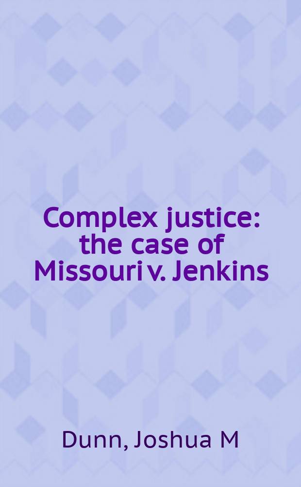 Complex justice : the case of Missouri v. Jenkins = Комплекс юстиции. Дело Миссури Дженкипса