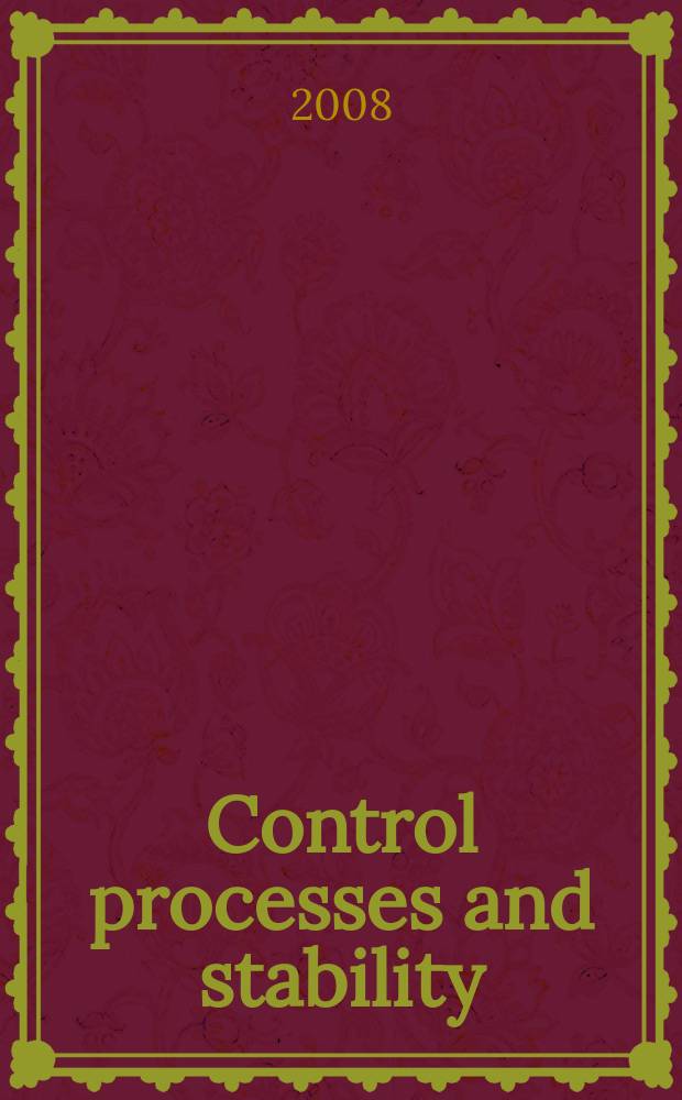 Control processes and stability : proceedings of the XXXIX International conference, St. Petersburg, April 7-10, 2008