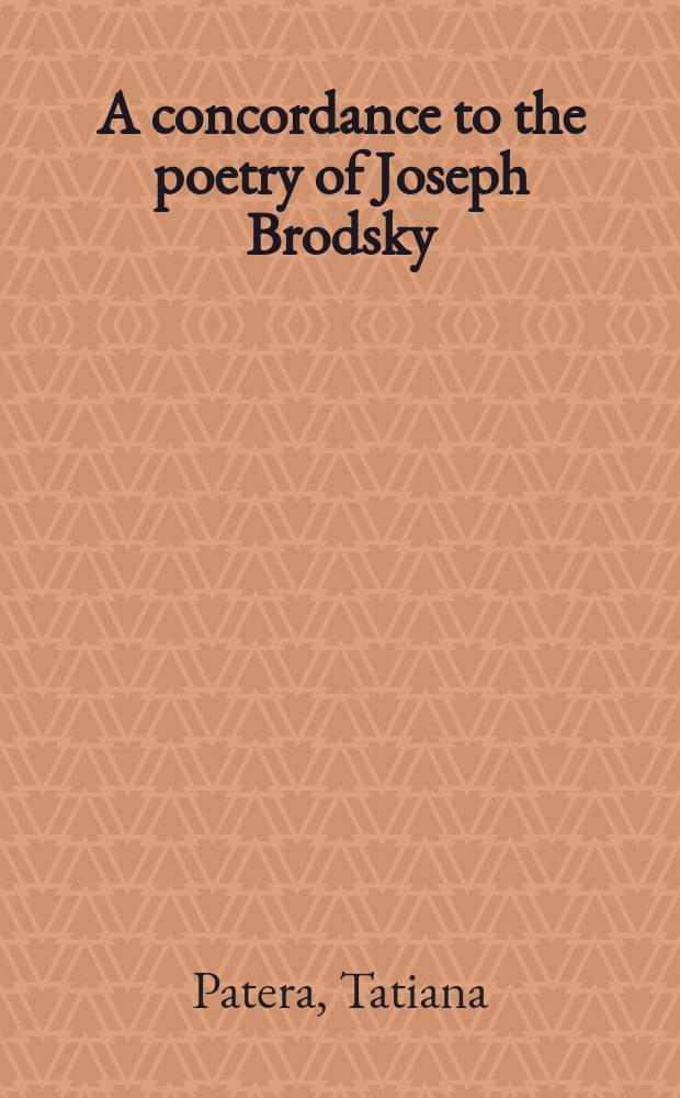A concordance to the poetry of Joseph Brodsky = Конкорданс к поэзии Иосифа Бродского
