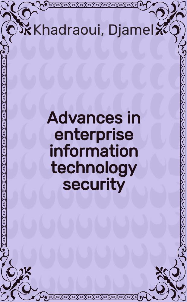 Advances in enterprise information technology security = Достижения в области корпоративных информационных технологий безопасности