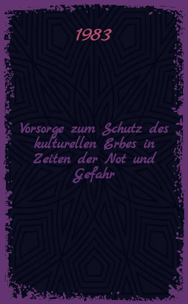 Vorsorge zum Schutz des kulturellen Erbes in Zeiten der Not und Gefahr : UNESCO-Konvention, Den Haag, 1954 : Sonderausstellung Kulturgüterschutz = Предусмотрительность в защите культурного наследия во времена нужды и опасности: Гаагская конвенция ЮНЕСКО 1954