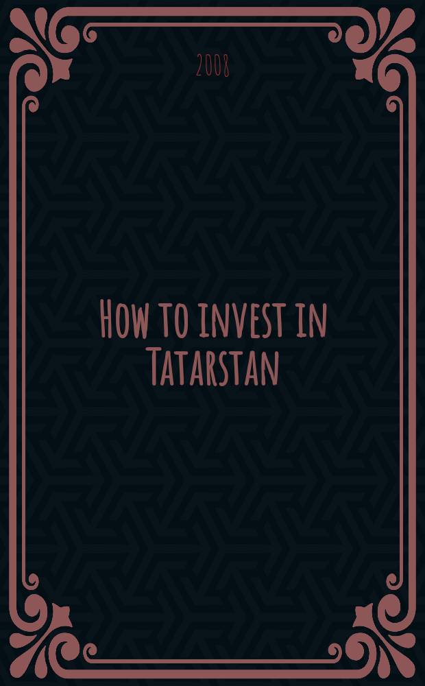 How to invest in Tatarstan : reference book