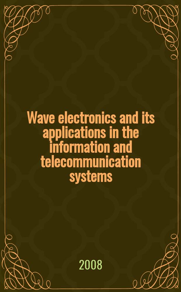 Wave electronics and its applications in the information and telecommunication systems : XI International conference for young researchers, 23-30 May, 2008, St. Petersburg : prelimiray program and abstracts