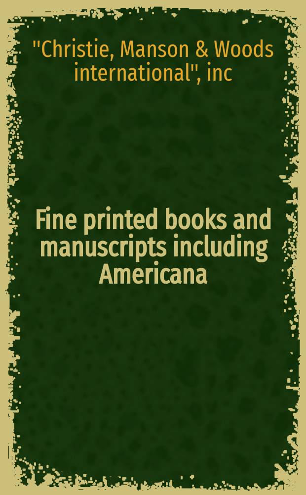 Fine printed books and manuscripts including Americana : properties from the collection of Herman Lodewijk Bosboom et al. : Auction, 5 December 2008, New York : a catalogue = Печатные книги высокого качества и рукописи, включая американские