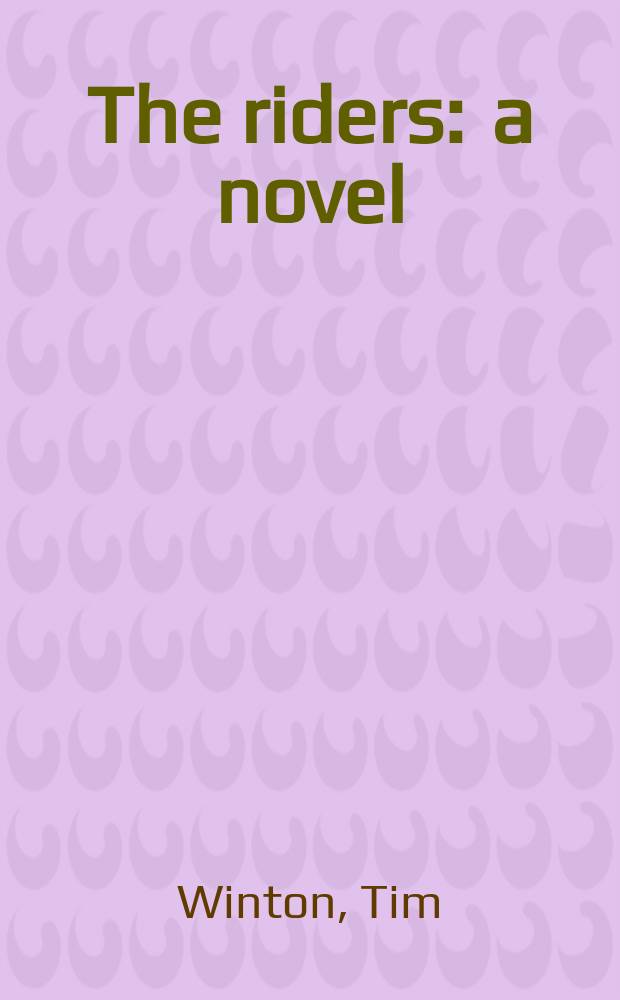 The riders : a novel