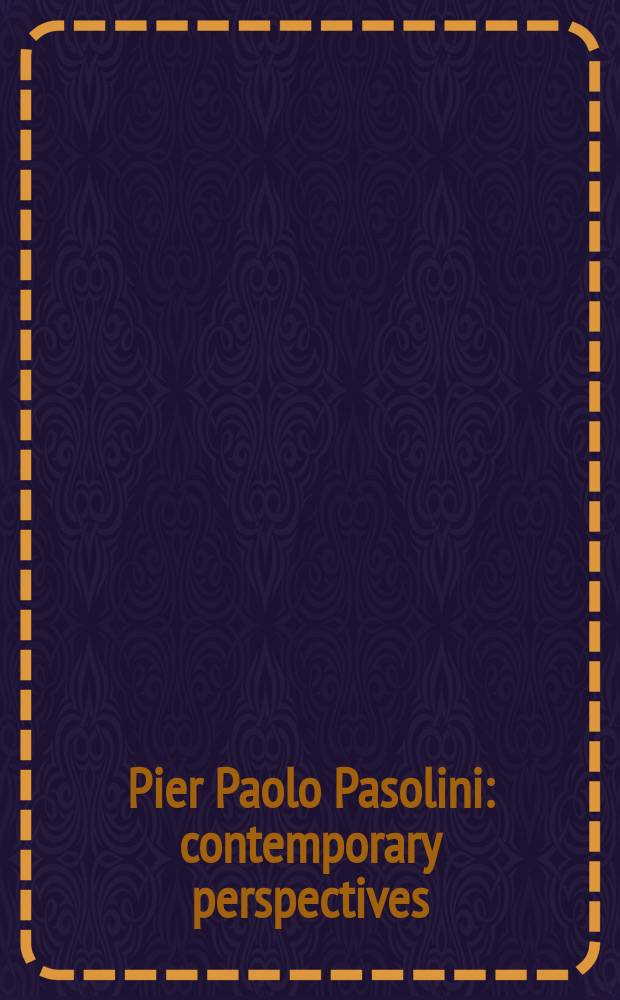 Pier Paolo Pasolini : contemporary perspectives : based on the papers of the Conference called "Pier Paolo Pasolini: heretical imperatives" held in Toronto in the spring of 1990 = Пьер Паоло Пазолини: современные перспективы