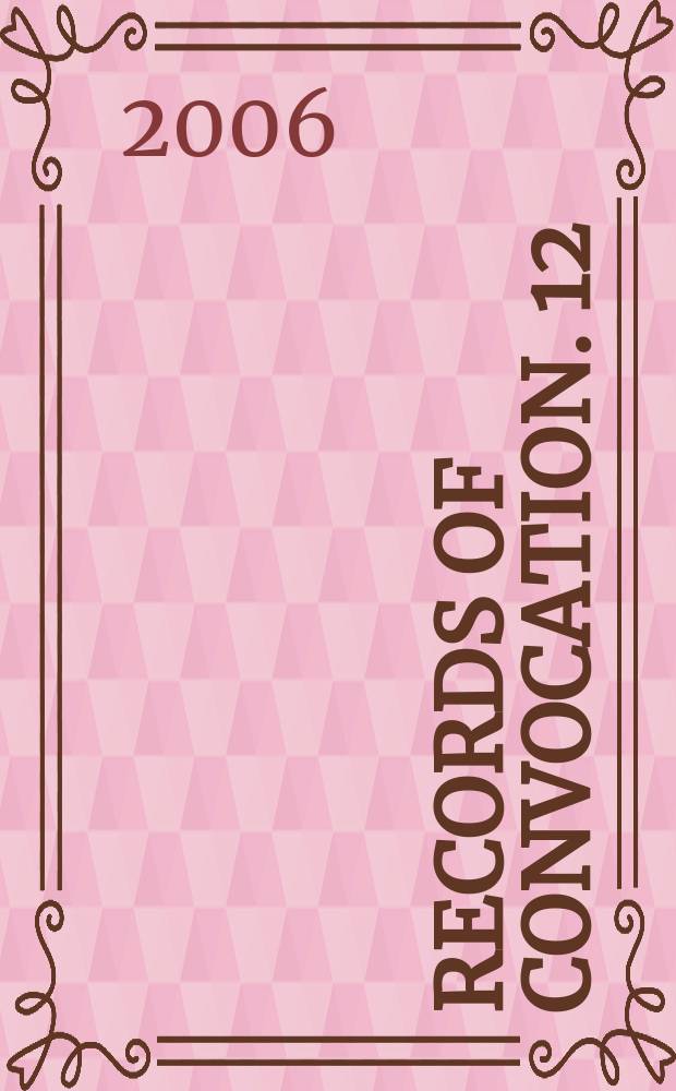 Records of convocation. 12 : Canterbury, 1761-1852