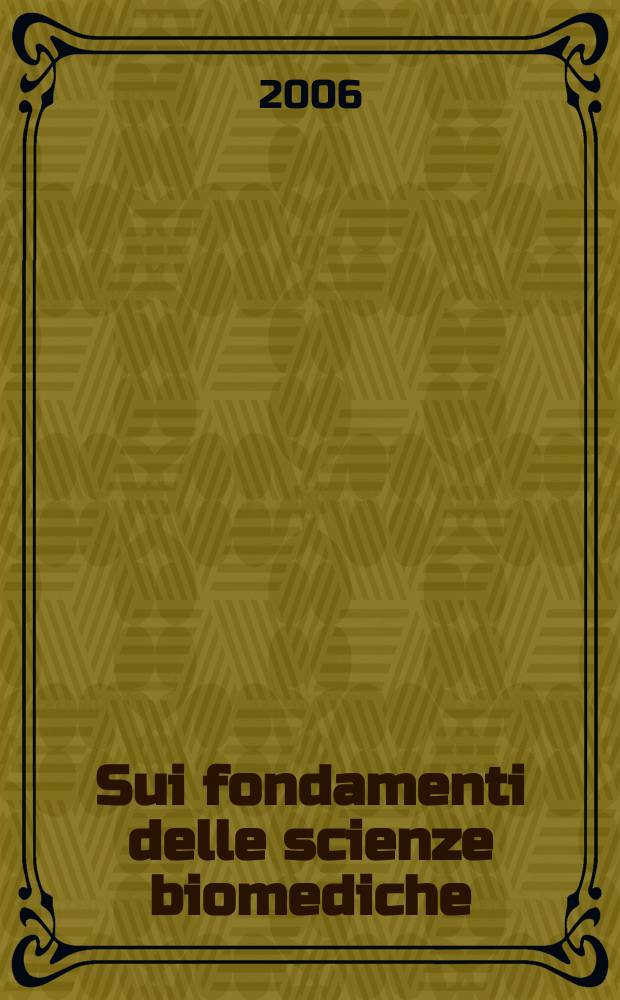 Sui fondamenti delle scienze biomediche : atti del Convegno internazionale, Venezia, 2-4 dicembre 2004 = Основы биомедицинских наук