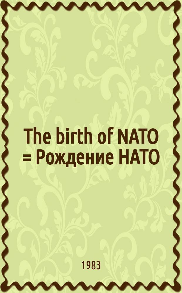 The birth of NATO = Рождение НАТО