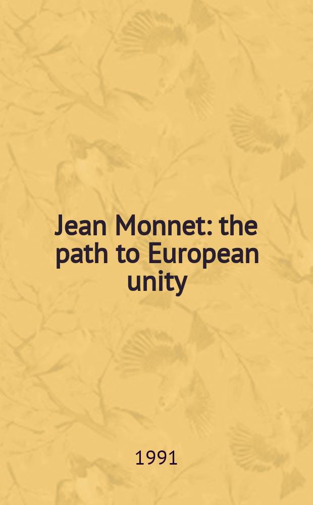 Jean Monnet: the path to European unity = Жан Монне: мир Европейского союза