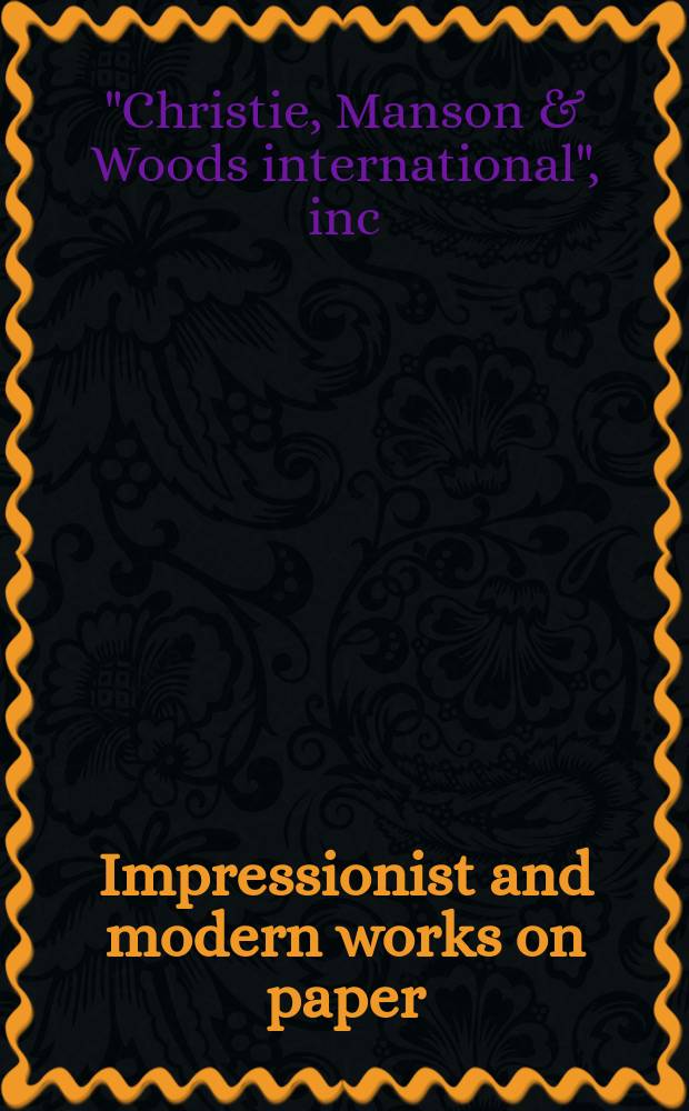Impressionist and modern works on paper : properties from the Rauert collection, Hamburg etc. : Auction, London, 5 February 2008 : a catalogue = Импрессионизм и современное искусство на бумаге.