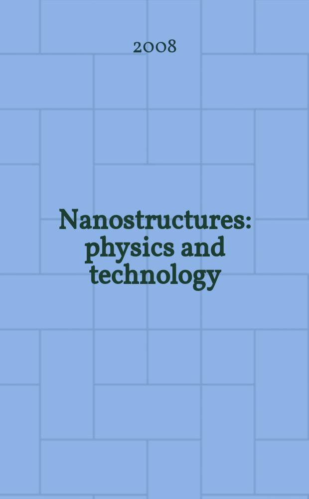 Nanostructures: physics and technology : 16th International symposium, Vladivostok, Russia, July 14-18, 2008 : proceedings