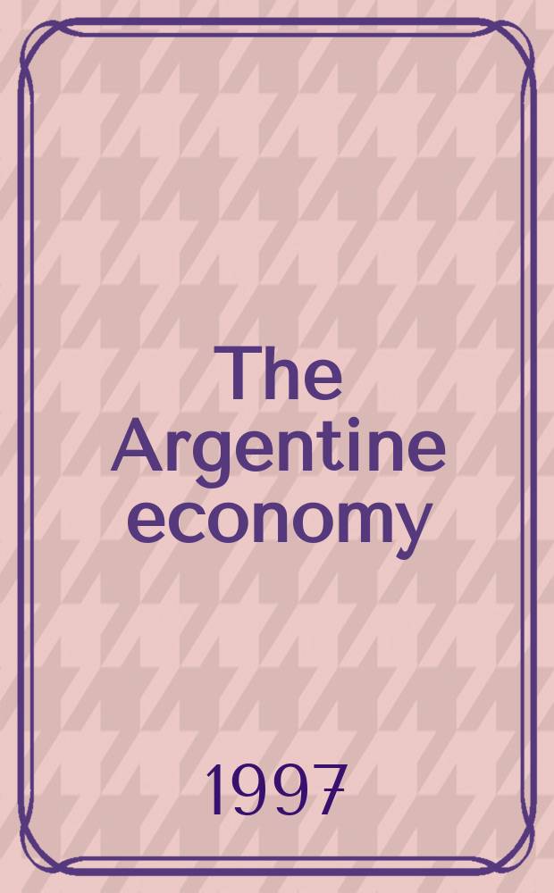The Argentine economy : its protagonists, enterprises and instititions = Экономика Аргентины