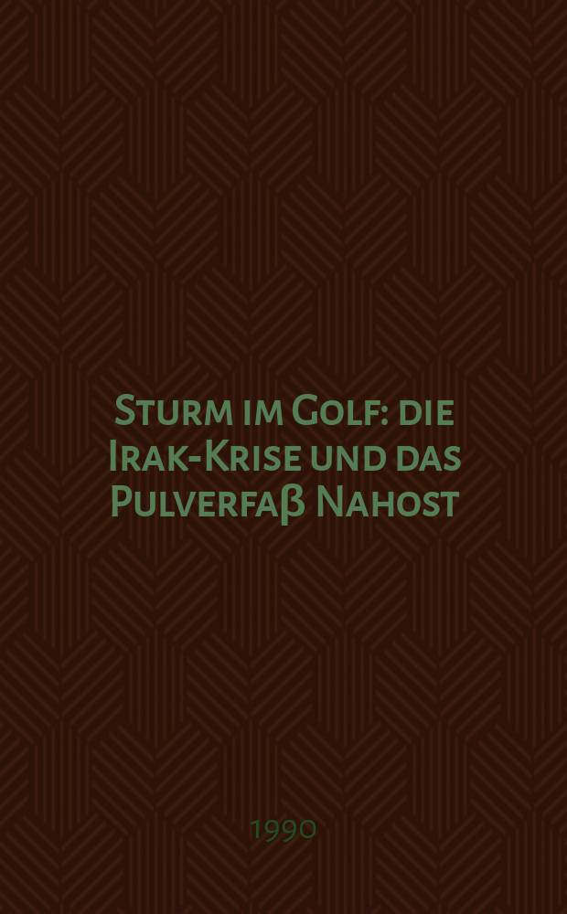 Sturm im Golf : die Irak-Krise und das Pulverfaβ Nahost = Буря в пустыне: иракский кризис и ловля блох международными инспекторами