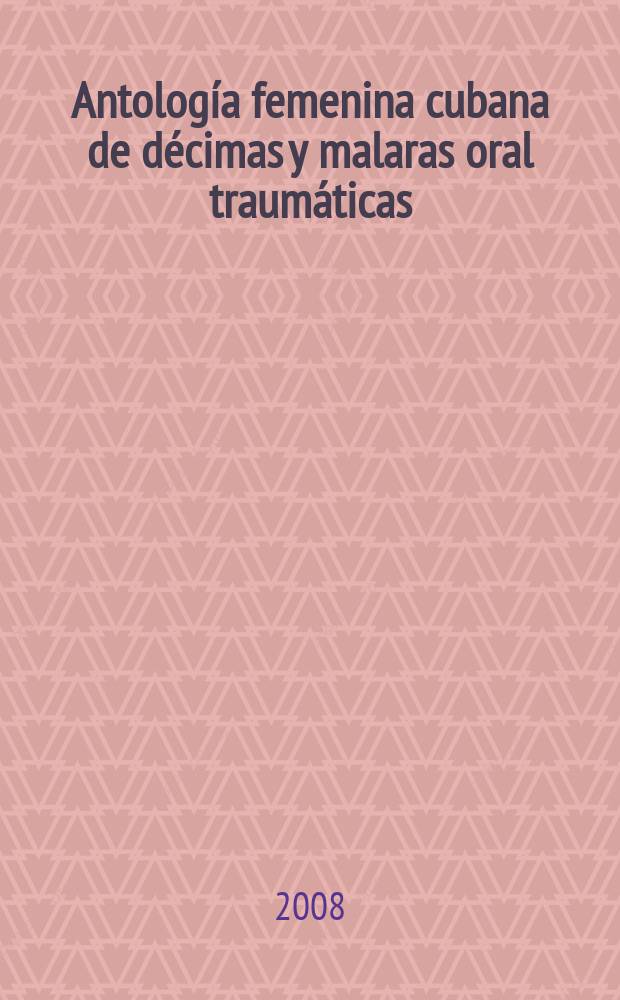Antología femenina cubana de décimas y malaras oral traumáticas