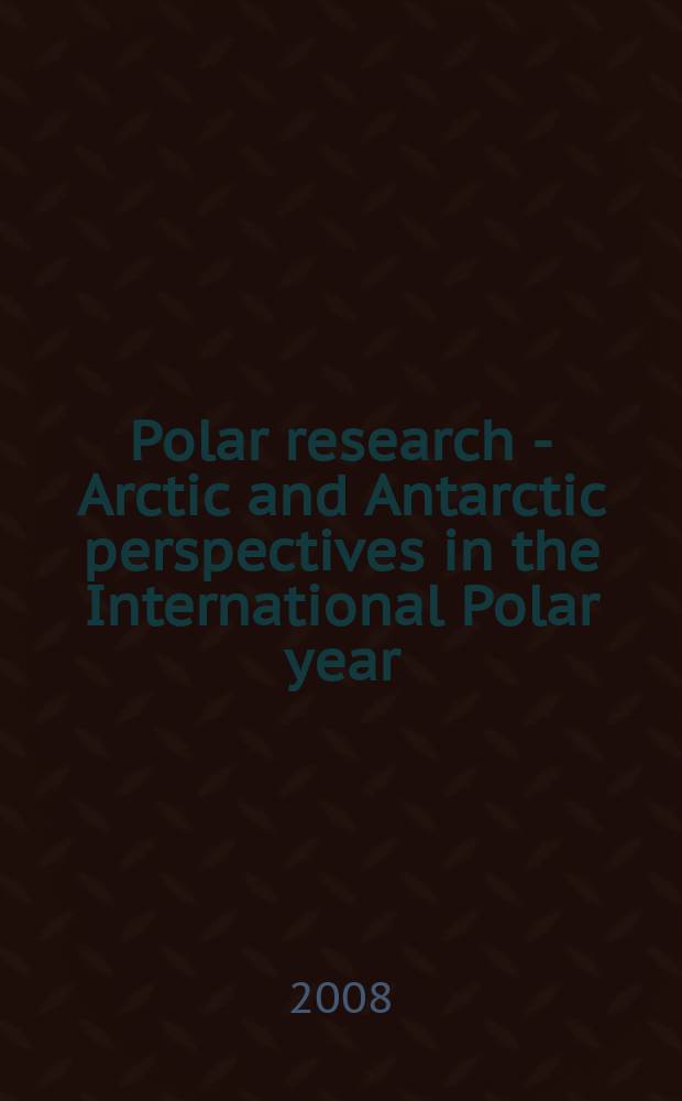 Polar research - Arctic and Antarctic perspectives in the International Polar year : SCAR/IASC IPY Open science conference, St. Petersburg, Russia, July 8-11, 2008 : abstract volume = Полярные исследования-Перспективы Арктики и Антарктики в международный Полярный год.