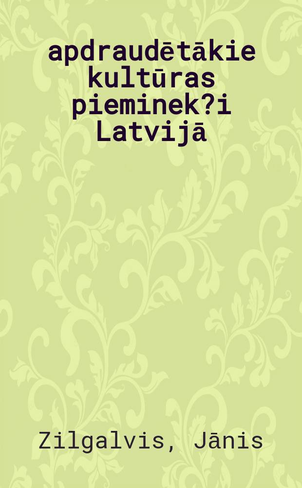 100 apdraudētākie kultūras pieminek?i Latvijā = 100 most endangered cultural monuments in Latvia : Eiropas kultūras mantojuma dienas, 2004 = 100 наиболее находящихся в опасности памятников в Латвии