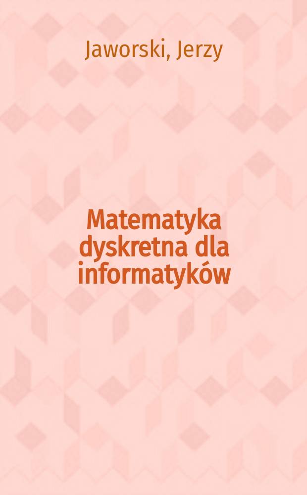 Matematyka dyskretna dla informatyków = Дискретная математика для информатиков