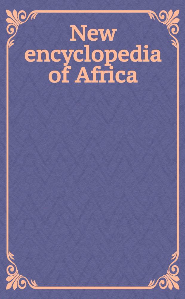 New encyclopedia of Africa = Новая энциклопедия Африки.