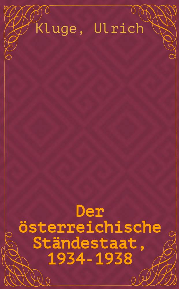 Der österreichische Ständestaat, 1934-1938 : Entstehung and Scheitern = Авсрийское сословное государство, 1934-1938: возникновение и защита