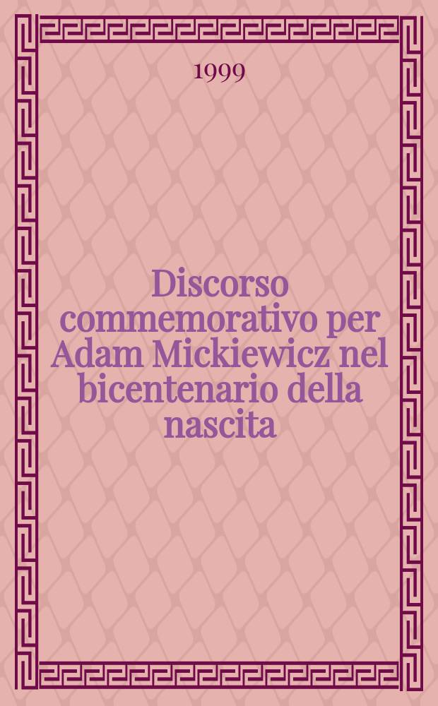Discorso commemorativo per Adam Mickiewicz nel bicentenario della nascita (1798-1998) = Ян Владислав Вос:торжественная речь по поводу 200 летия со дня рождения Адама Мицкевича