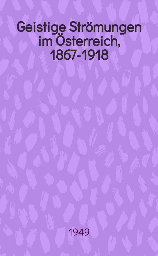 Geistige Strömungen im Österreich, 1867-1918 = Духовные течения в Австрии, 1867-1918