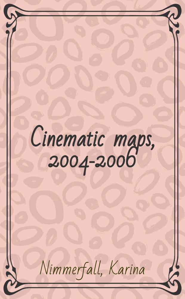 Cinematic maps, 2004-2006 : an album = Кинематографические карты, 2004-2006