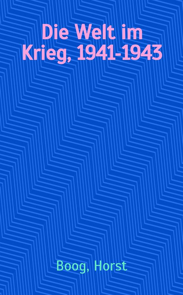 Die Welt im Krieg, 1941-1943 = Мир в войне, 1941-1943