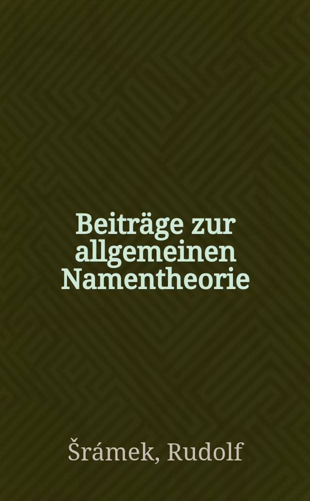 Beiträge zur allgemeinen Namentheorie = Общая теория наименований
