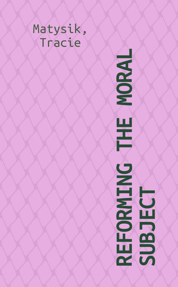Reforming the moral subject : ethics and sexuality in Central Europe, 1890-1930 = Изменение предмета морали.
