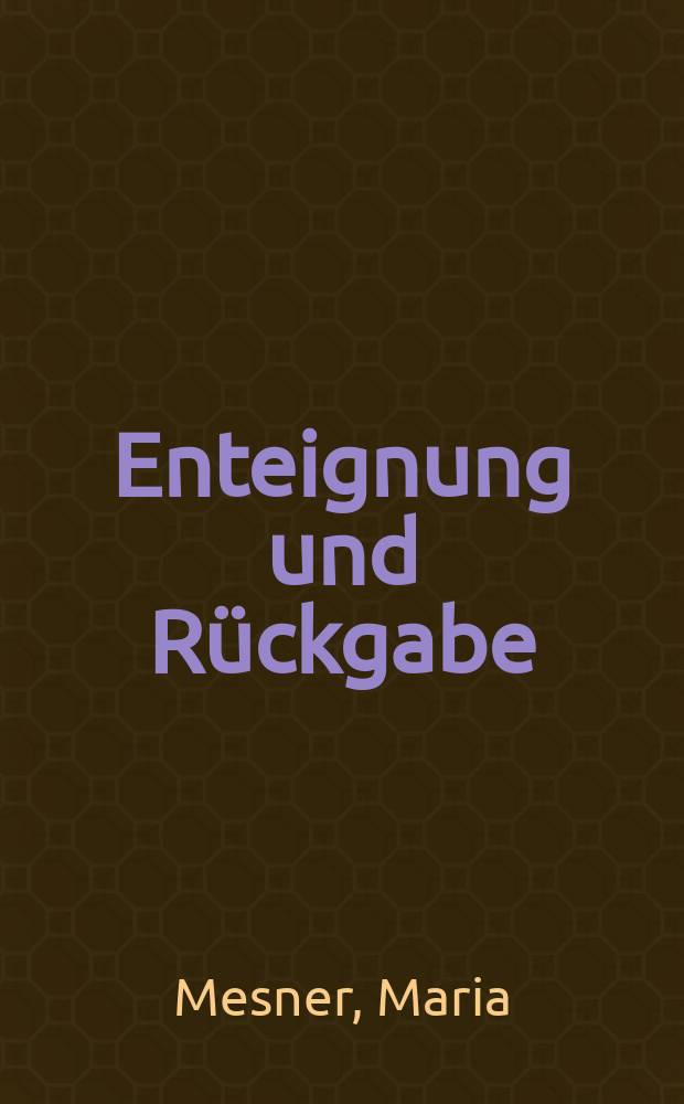 Enteignung und Rückgabe : das sozialdemokratische Parteivermögen in Österreich 1934 und nach 1945 = Отчуждение и возвращение