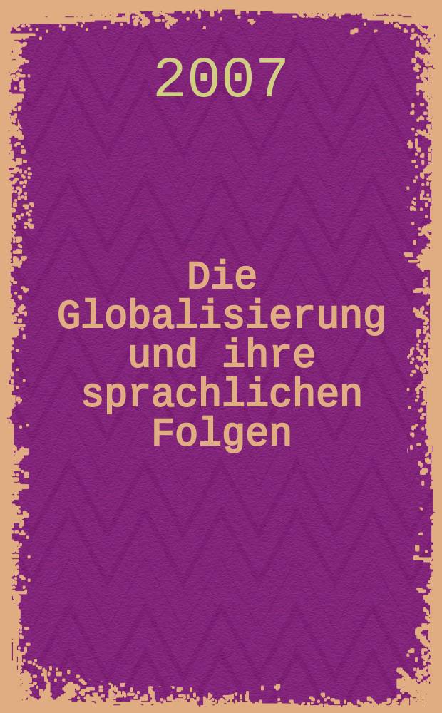 Die Globalisierung und ihre sprachlichen Folgen : Französisch und Englisch in den Stadtsprachen von Beirut und Casablanca = Глобализация и ее языковые последствия