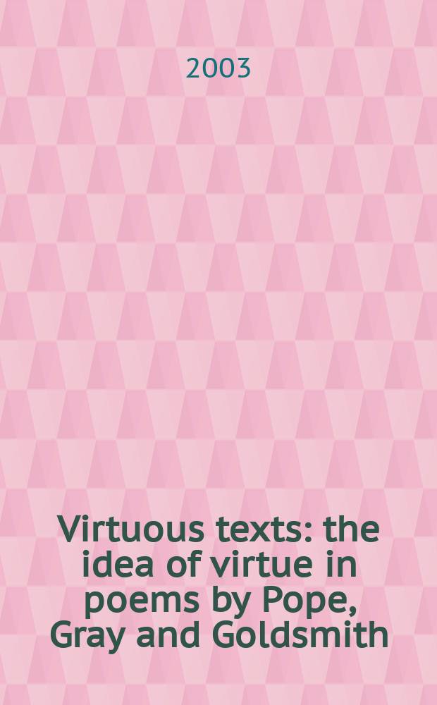 Virtuous texts : the idea of virtue in poems by Pope, Gray and Goldsmith = Целомудренные тексты