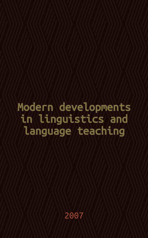 Modern developments in linguistics and language teaching : International conference proceedings, Moscow-Penza, 14-15 May, 2007