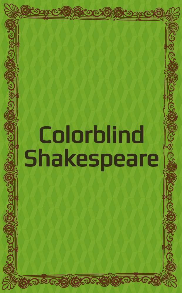 Colorblind Shakespeare : new perspectives on race and performance = Дальтонизм Шекспира