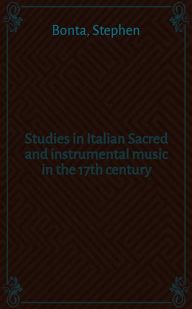 Studies in Italian Sacred and instrumental music in the 17th century = Изучение итальянской церковной и инструментальной музыки 17 века