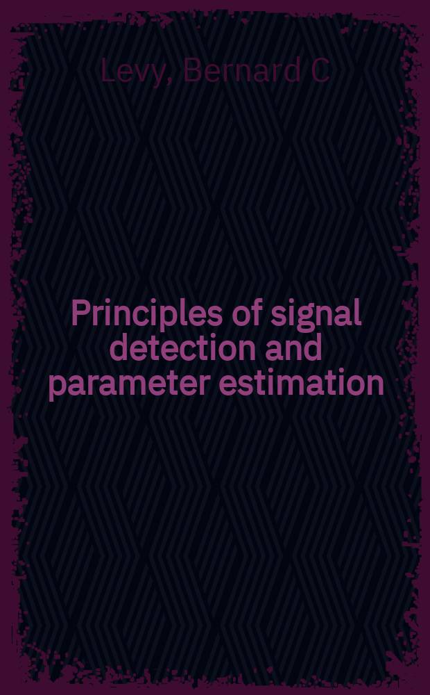 Principles of signal detection and parameter estimation