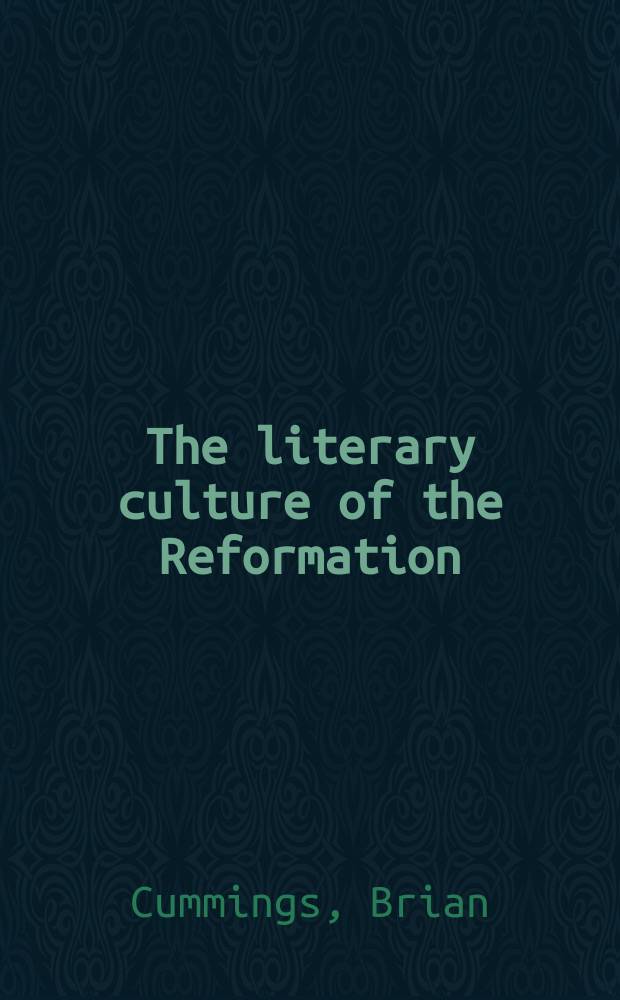 The literary culture of the Reformation : grammar and grace = Литературная культура эпохи Реформации:грамматика и изящество