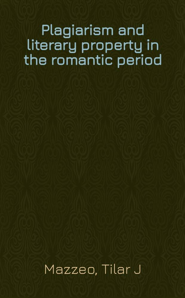 Plagiarism and literary property in the romantic period = Плагиат и литературная собственность в период Романтизма