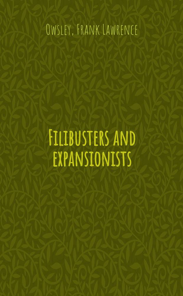 Filibusters and expansionists : Jeffersonian manifest destiny, 1800-1821 = Пираты и завоеватели