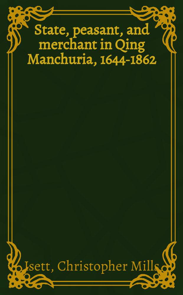 State, peasant, and merchant in Qing Manchuria, 1644-1862 = Государство, крестьянство и торговля в Маньчжурия эпохи Цин, 1644-1862