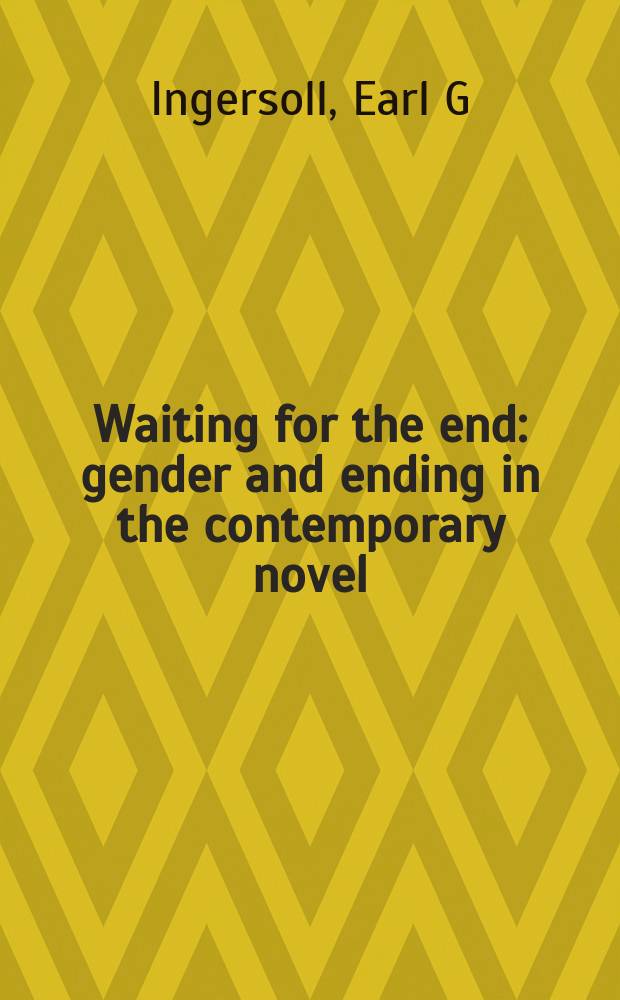 Waiting for the end : gender and ending in the contemporary novel = В ожидании конца:пол(род) и конец в современном романе
