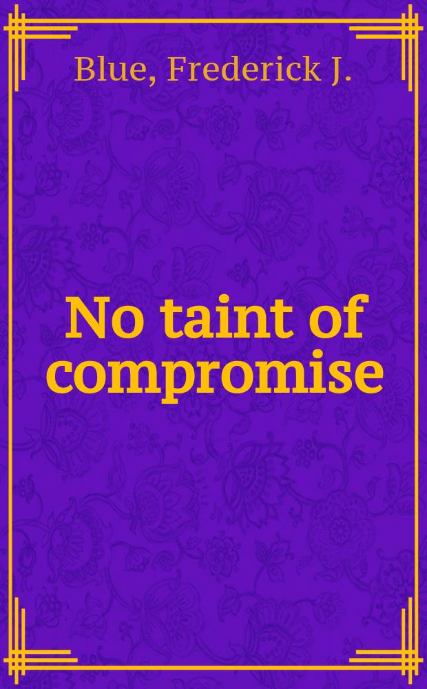No taint of compromise : crusaders in antislavery politics = Без тени компромисса