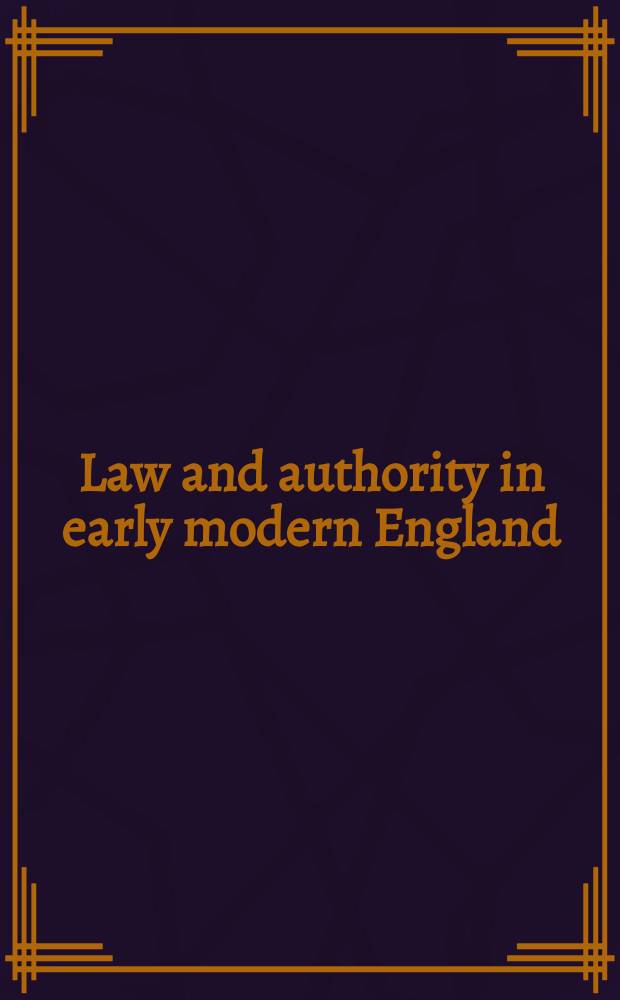 Law and authority in early modern England : essays presented to Thomas Garden Barnes = Закон и власть в ранней современной Англии