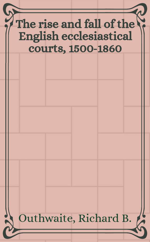 The rise and fall of the English ecclesiastical courts, 1500-1860 = Подъем и падение английских церковных судов, 1500-1860