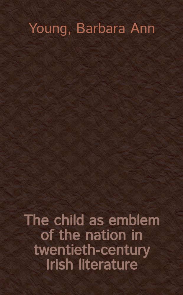 The child as emblem of the nation in twentieth-century Irish literature = Ребенок как эмблема нации в ирландской литературе 20 века
